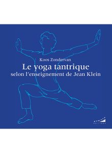 Le yoga tantrique selon l'enseignement de Jean Klein