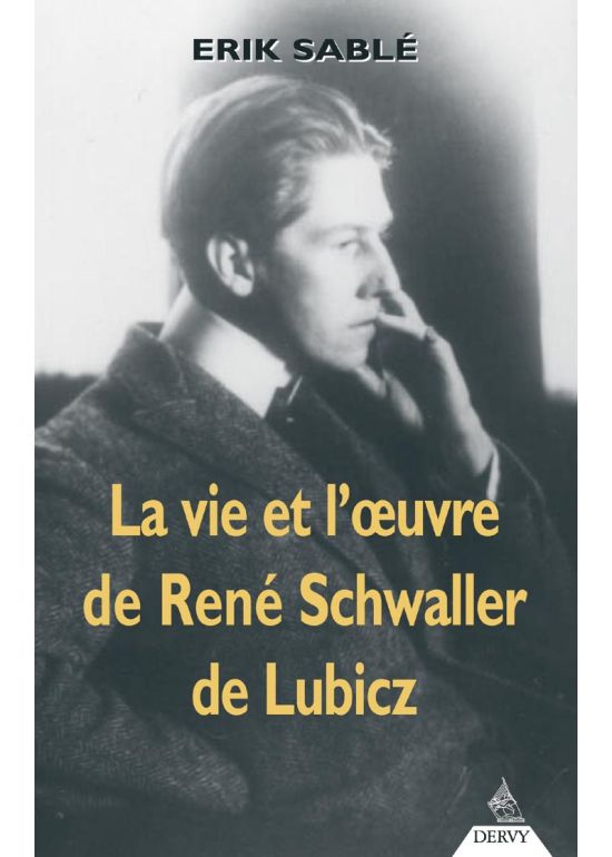 La Vie et l'oeuvre de René Schwaller de Lubicz