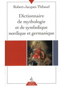 Dictionnaire de mythologie et de symbolique nordique et germaniq