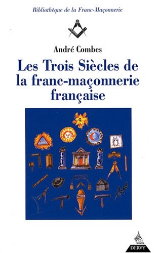 Les trois siècles de la franc-maçonnerie française