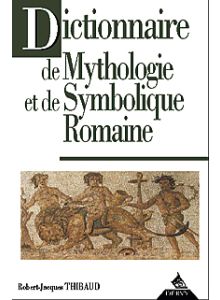 Dictionnaire de mythologie et de symbolique romaine