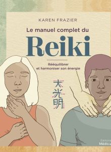 Le manuel complet du Reiki