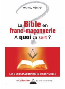 La bible en franc-maconnerie, à quoi ca sert ?